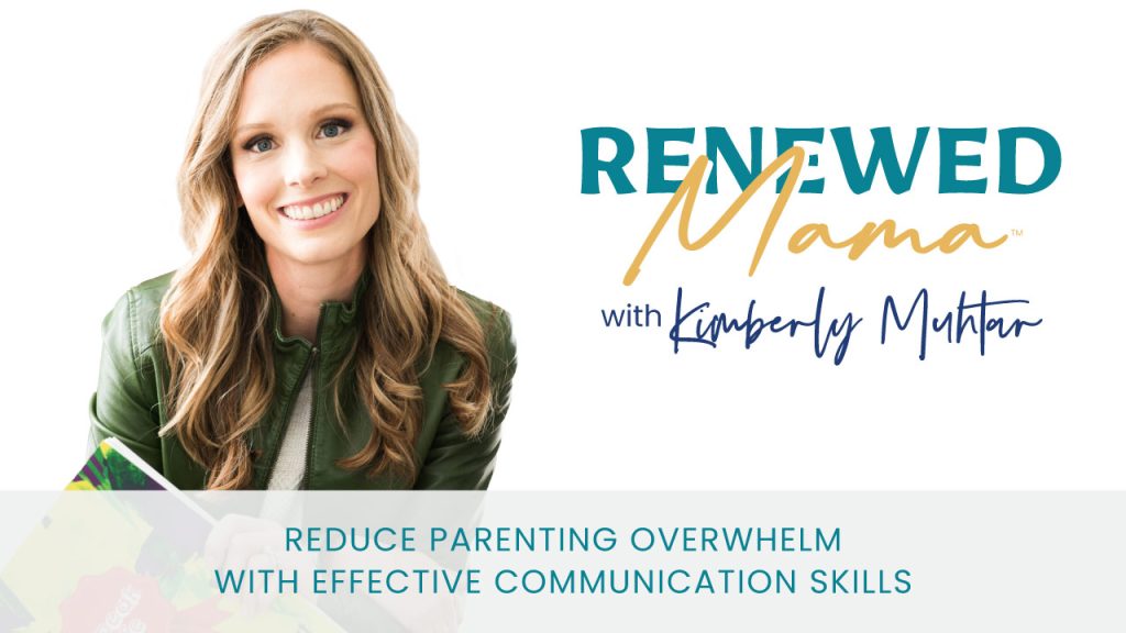 blonde haired woman smiling Image text reads: Renewed Mama with Kimberly Muhtar  Reduce Parenting Overwhelm with Effective Communication Skills