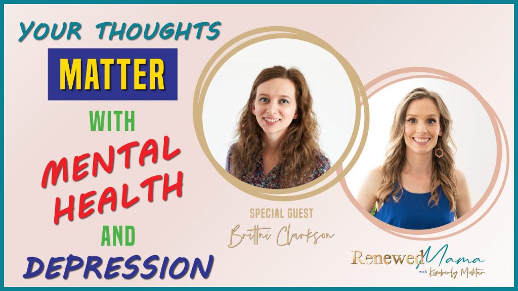 two women smiling, your thoughts matter with mental health and depression, special guest Brittni Clarkson, Kimberly Muhtar, Renewed Mama podcast, 